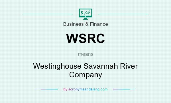 What does WSRC mean? It stands for Westinghouse Savannah River Company