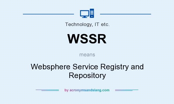 What does WSSR mean? It stands for Websphere Service Registry and Repository