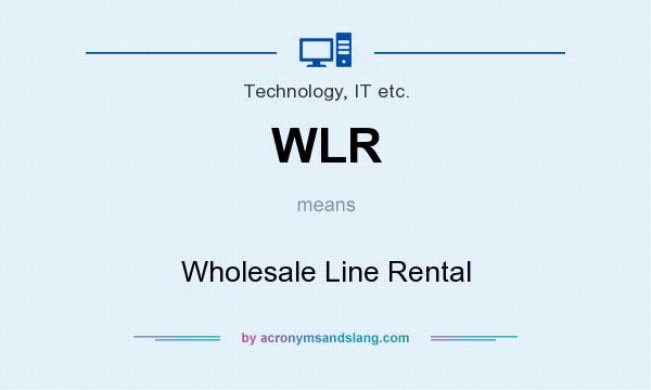 What does WLR mean? It stands for Wholesale Line Rental