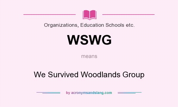 What does WSWG mean? It stands for We Survived Woodlands Group