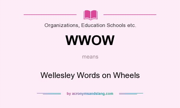 What does WWOW mean? It stands for Wellesley Words on Wheels