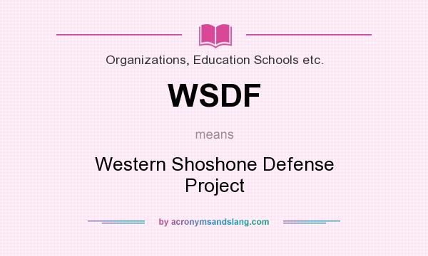 What does WSDF mean? It stands for Western Shoshone Defense Project