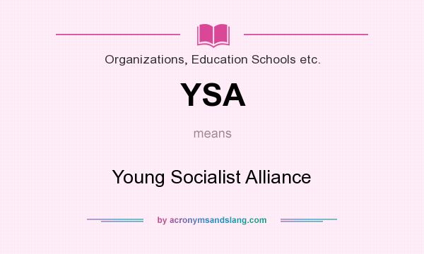 What does YSA mean? It stands for Young Socialist Alliance