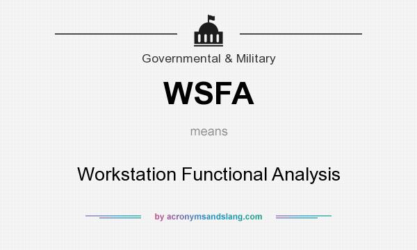 What does WSFA mean? It stands for Workstation Functional Analysis