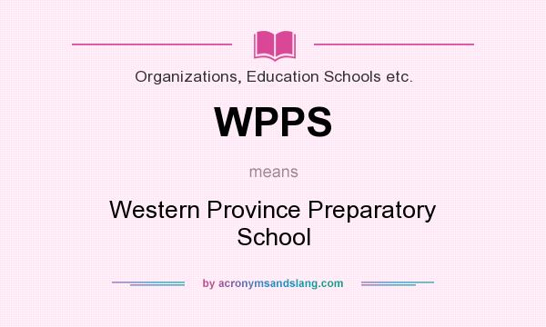 What does WPPS mean? It stands for Western Province Preparatory School