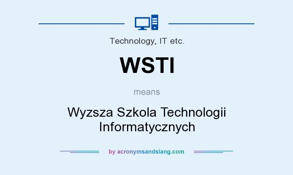 What does WSTI mean? It stands for Wyzsza Szkola Technologii Informatycznych