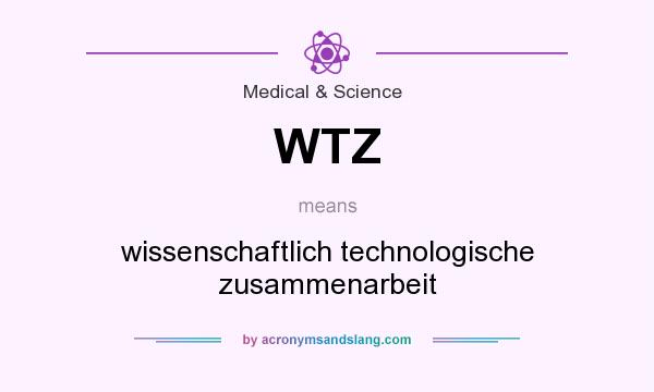 What does WTZ mean? It stands for wissenschaftlich technologische zusammenarbeit