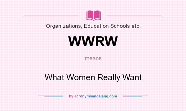 What does WWRW mean? It stands for What Women Really Want
