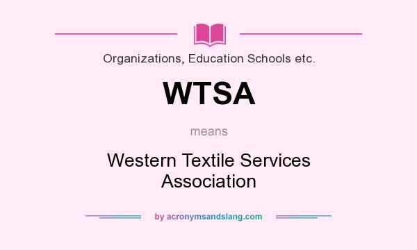What does WTSA mean? It stands for Western Textile Services Association