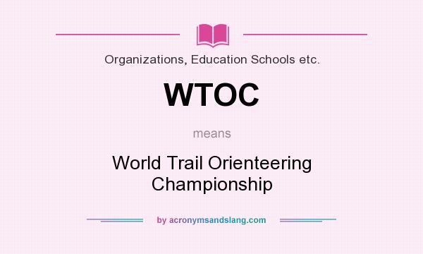 What does WTOC mean? It stands for World Trail Orienteering Championship