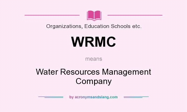 What does WRMC mean? It stands for Water Resources Management Company