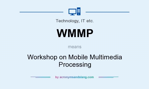 What does WMMP mean? It stands for Workshop on Mobile Multimedia Processing