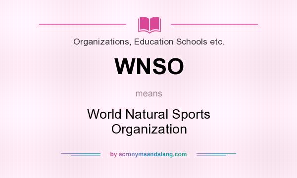 What does WNSO mean? It stands for World Natural Sports Organization