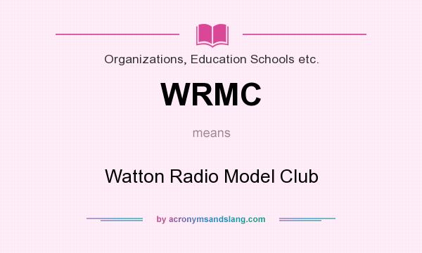 What does WRMC mean? It stands for Watton Radio Model Club