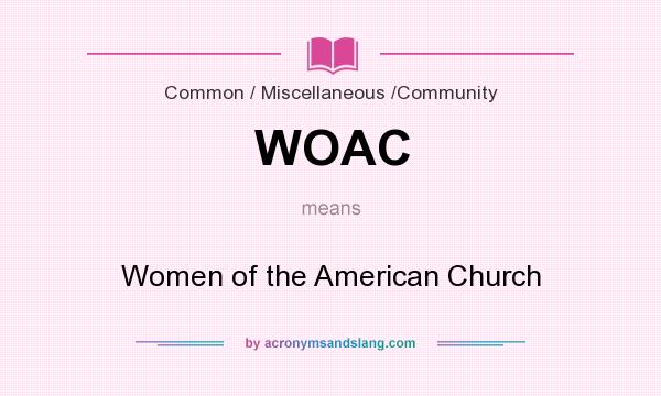 What does WOAC mean? It stands for Women of the American Church