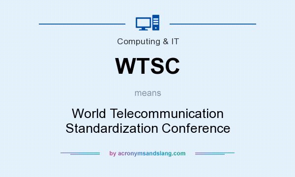 What does WTSC mean? It stands for World Telecommunication Standardization Conference