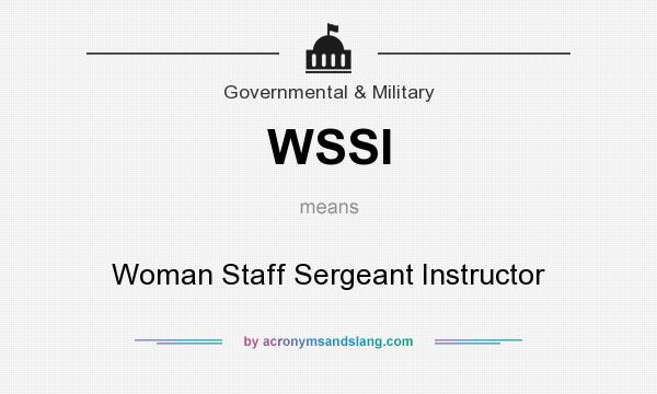 What does WSSI mean? It stands for Woman Staff Sergeant Instructor