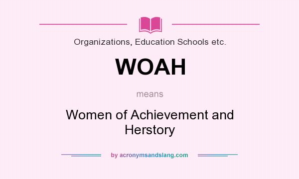 What does WOAH mean? It stands for Women of Achievement and Herstory
