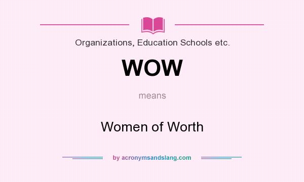 What does WOW mean? It stands for Women of Worth