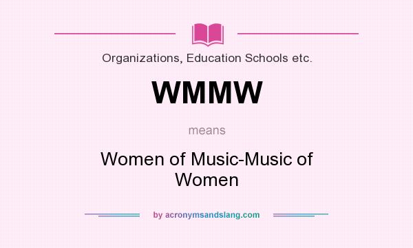 What does WMMW mean? It stands for Women of Music-Music of Women
