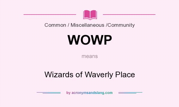 What does WOWP mean? It stands for Wizards of Waverly Place
