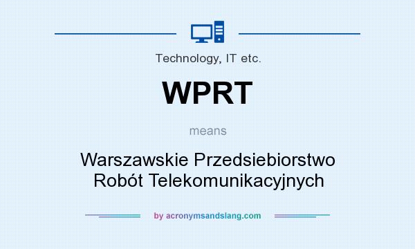 What does WPRT mean? It stands for Warszawskie Przedsiebiorstwo Robót Telekomunikacyjnych