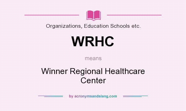What does WRHC mean? It stands for Winner Regional Healthcare Center