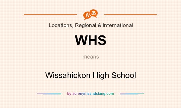 What does WHS mean? It stands for Wissahickon High School