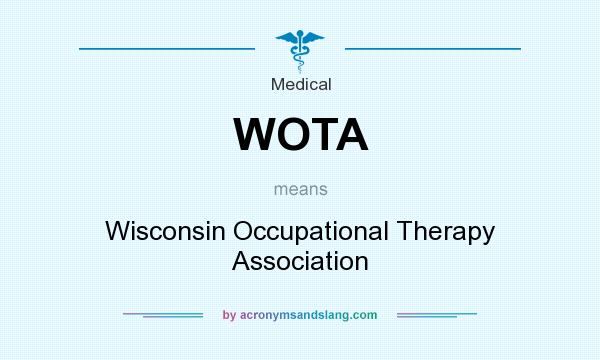 What does WOTA mean? It stands for Wisconsin Occupational Therapy Association