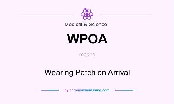 What does WPOA mean? It stands for Wearing Patch on Arrival