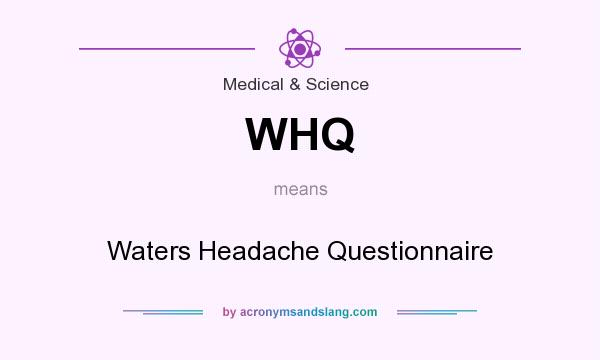 What does WHQ mean? It stands for Waters Headache Questionnaire