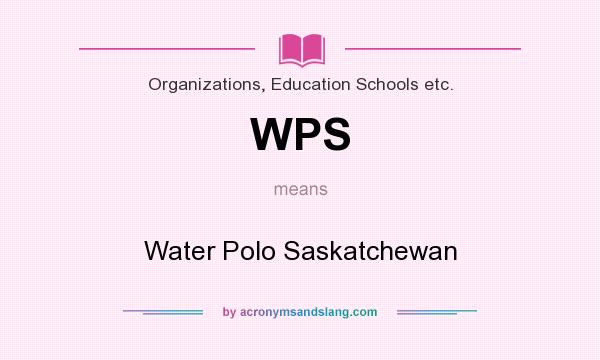 What does WPS mean? It stands for Water Polo Saskatchewan
