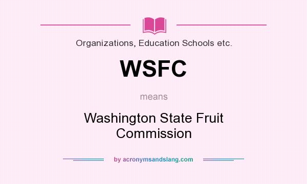 What does WSFC mean? It stands for Washington State Fruit Commission
