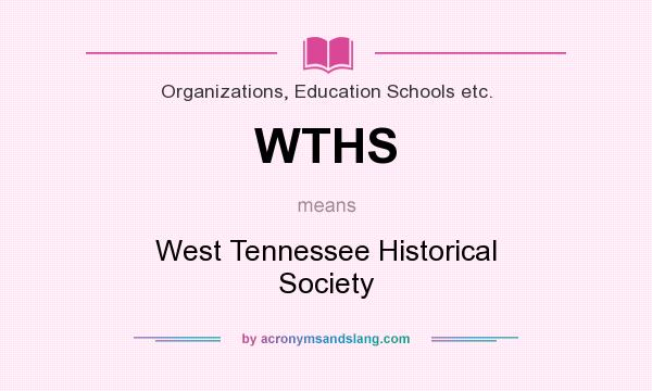 What does WTHS mean? It stands for West Tennessee Historical Society