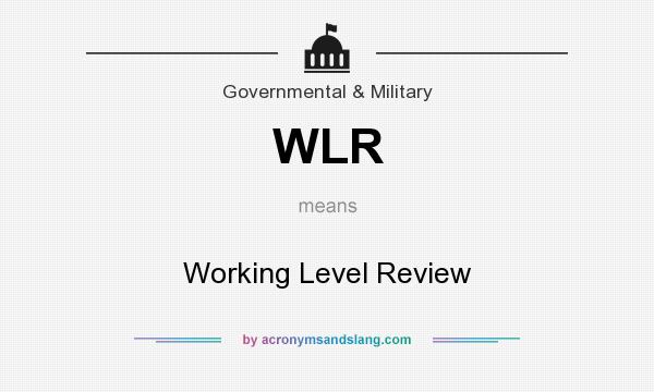 What does WLR mean? It stands for Working Level Review