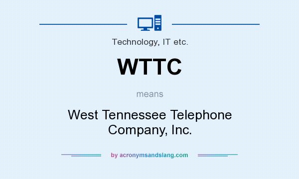 What does WTTC mean? It stands for West Tennessee Telephone Company, Inc.