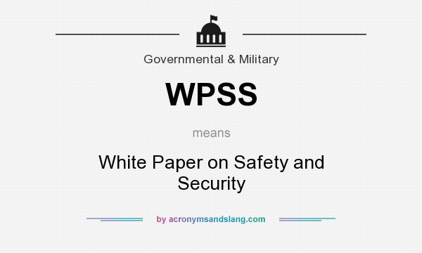 What does WPSS mean? It stands for White Paper on Safety and Security
