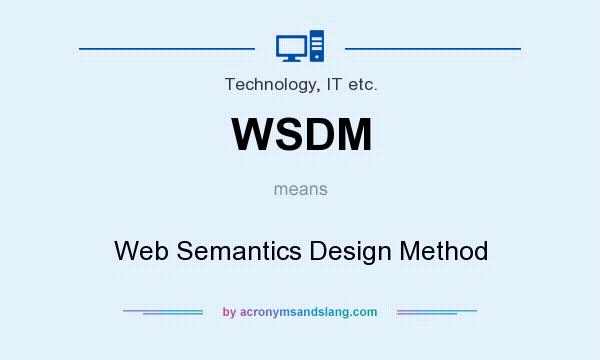 What does WSDM mean? It stands for Web Semantics Design Method
