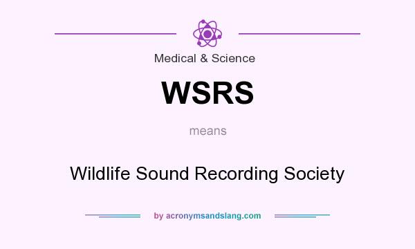 What does WSRS mean? It stands for Wildlife Sound Recording Society