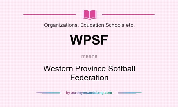 What does WPSF mean? It stands for Western Province Softball Federation