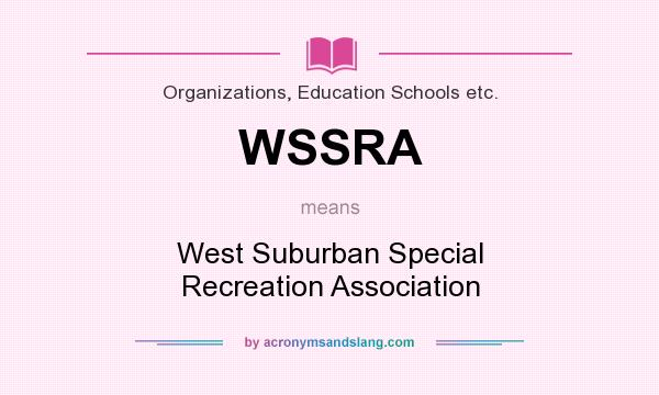 What does WSSRA mean? It stands for West Suburban Special Recreation Association
