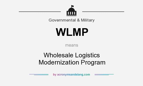 What does WLMP mean? It stands for Wholesale Logistics Modernization Program