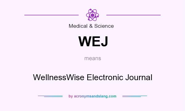 What does WEJ mean? It stands for WellnessWise Electronic Journal