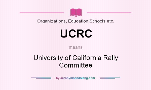 What does UCRC mean? It stands for University of California Rally Committee