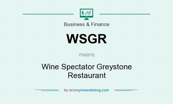 What does WSGR mean? It stands for Wine Spectator Greystone Restaurant