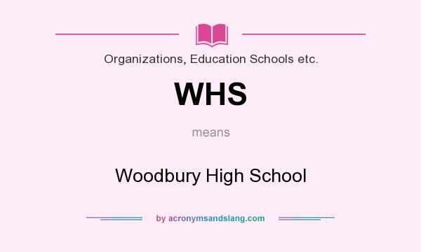 What does WHS mean? It stands for Woodbury High School
