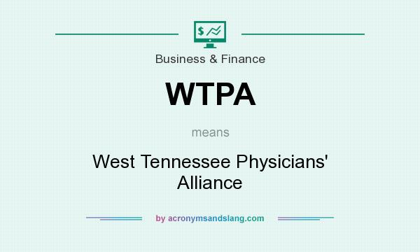 What does WTPA mean? It stands for West Tennessee Physicians` Alliance