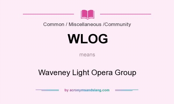 What does WLOG mean? It stands for Waveney Light Opera Group