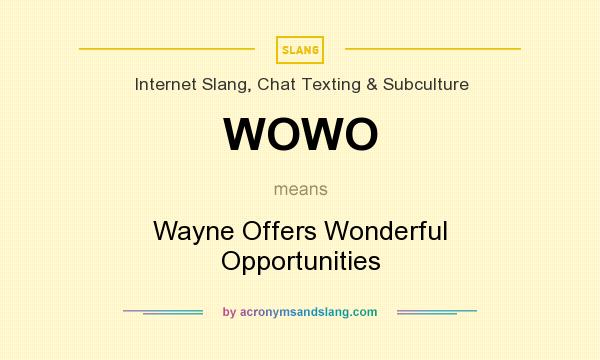 What does WOWO mean? It stands for Wayne Offers Wonderful Opportunities