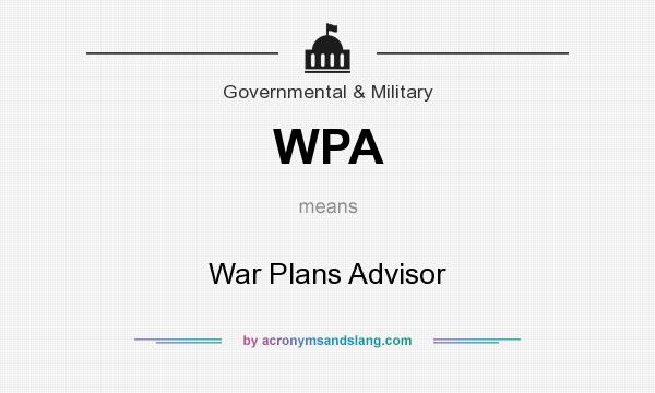 What does WPA mean? It stands for War Plans Advisor